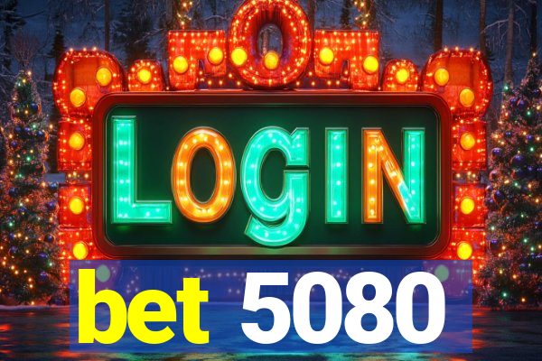 bet 5080